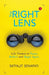 The Right Lens: Life Themes to Pause, Reflect and Begin Again by Satyajit Senapati