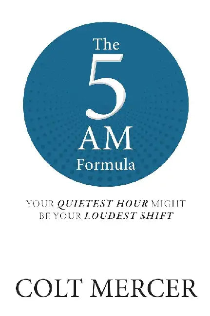 The 5 Am Formula by Colt Mercer