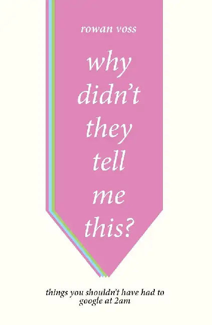 Why Didn' They Tell Me This? by Rowan Voss