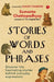 Stories of Words and Phrases: Discover the fascinating stories behind everyday expressions by Sumanto Chattopadhyay