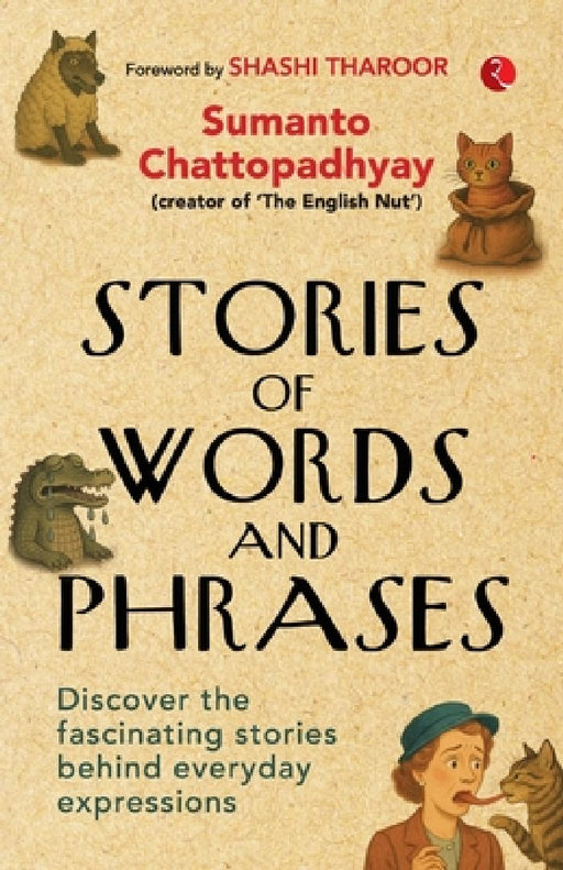 Stories of Words and Phrases: Discover the fascinating stories behind everyday expressions by Sumanto Chattopadhyay