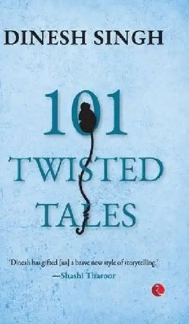 101 Twisted Tales by Dinesh Singh