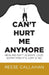 Can't Hurt Me Anymore by Reese Callahan