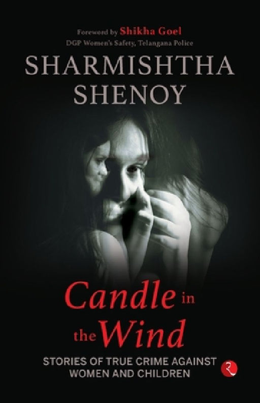 Candle in the Wind: Stories of True Crime Against Women And Children by Sharmishtha Shenoy