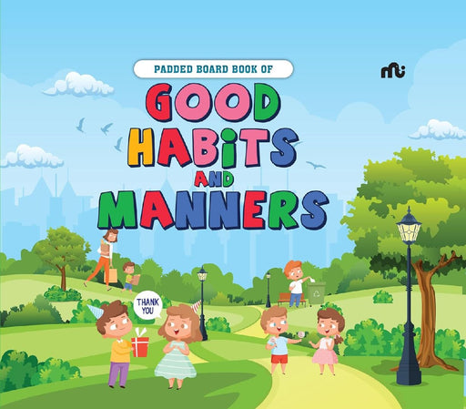 Padded Board Book Of Good Habits And Manners by Moonstone