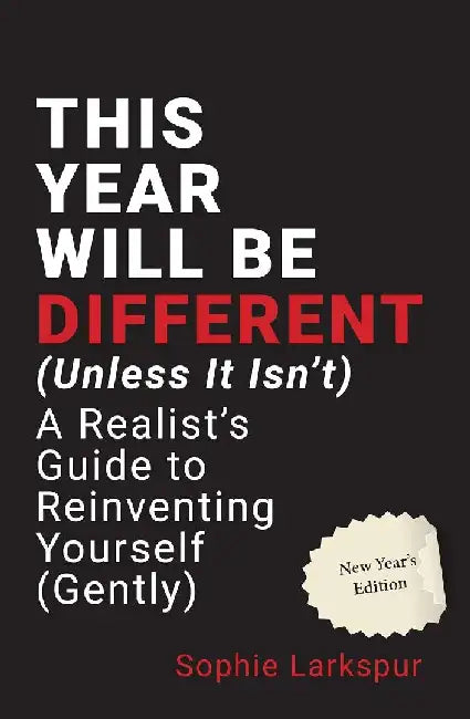 This Year Will Be Diffrent (unless It Isn't) by Sophie Larkspur