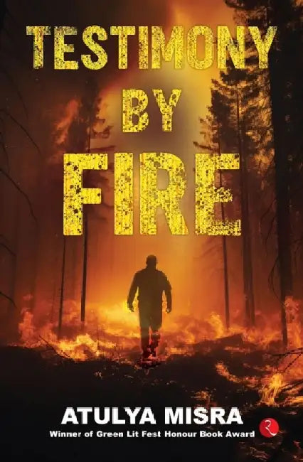 Testimony By Fire by Atulya Misra