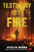 Testimony By Fire by Atulya Misra