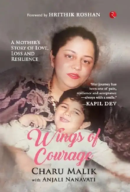 Wings of Courage: A Mother's Story of Love, Loss and Resilience by Charu Malik