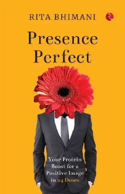 Presence Perfect: Your Protein Boost for a Positive Image In 24 Doses by Rita Bhimani