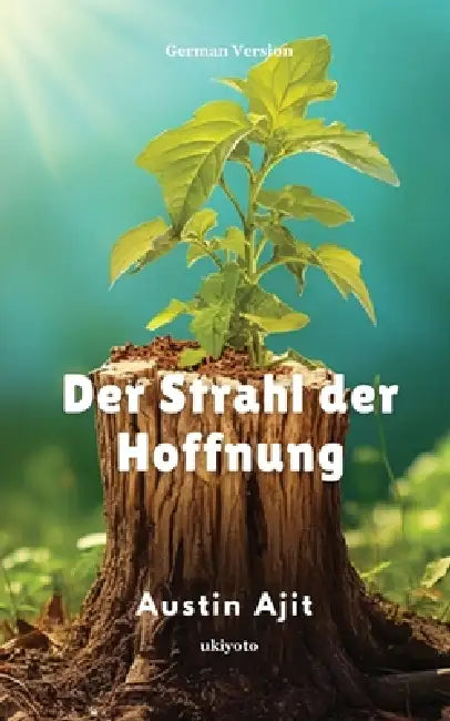 Der Strahl der Hoffnung by Austin Ajit