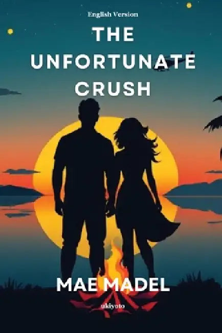 The Unfortunate Crush English Version by Mae Madel