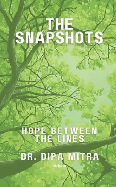 The Snapshots by Dr Dipa Mitra