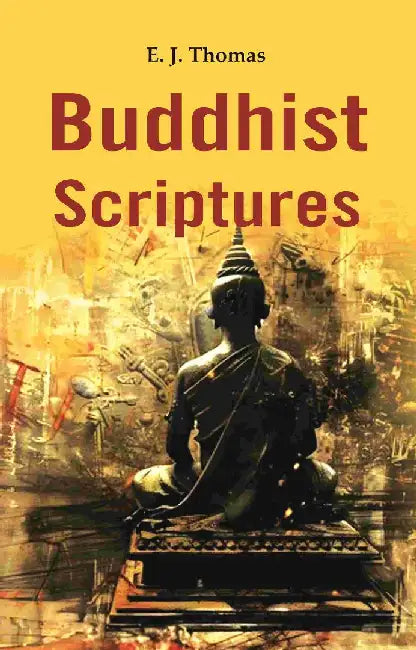 Buddhist Scriptures by E. J. Thomas