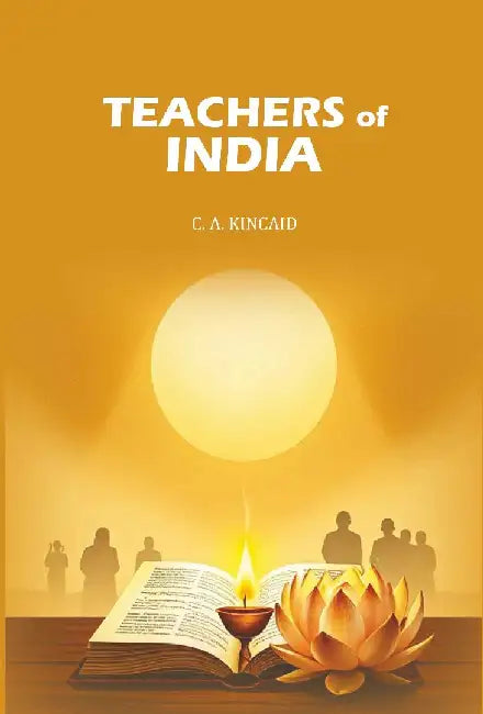 Teachers of India by C. A. Kincaid