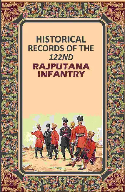 Historical Records of The 122Nd Rajputana Infantry by Anonymous