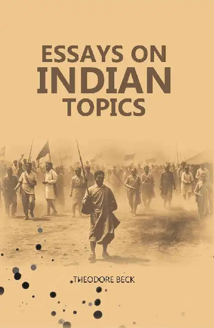 Essays on Indian Topics by Theodore Beck
