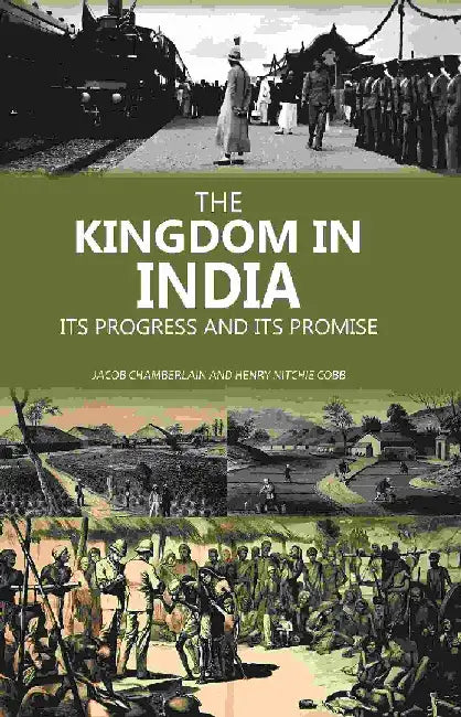 The Kingdom In India Its Progress and Its Promise by Jacob Chamberlain and Henry Nitchie Cobb