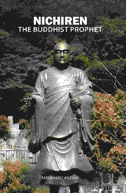 Nichiren: The Buddhist Prophet by Masaharu Anesaki