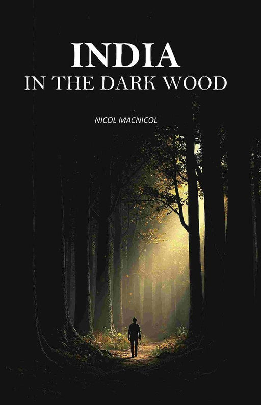 India In The Dark Wood by Nicol Macnicol