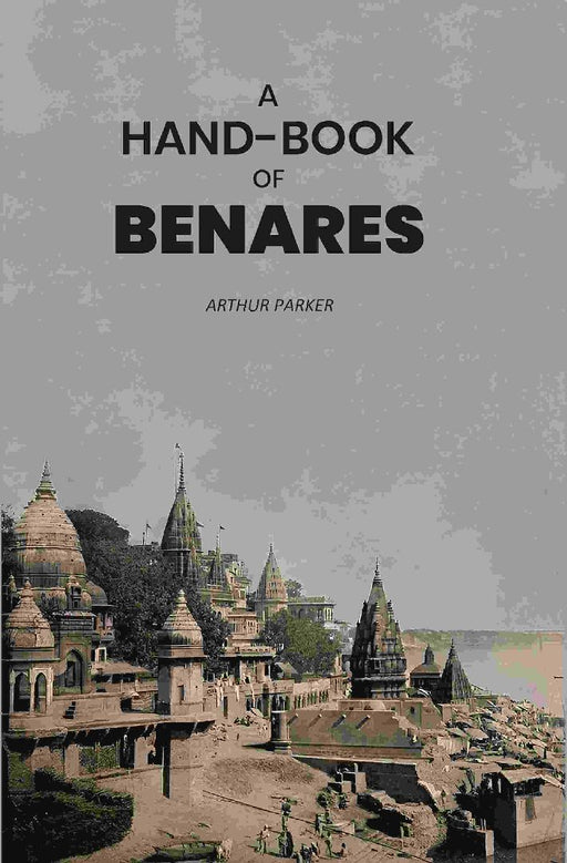 A Hand-Book of Benares by Arthur Parker