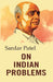 On Indian Problems by Sardar Patel