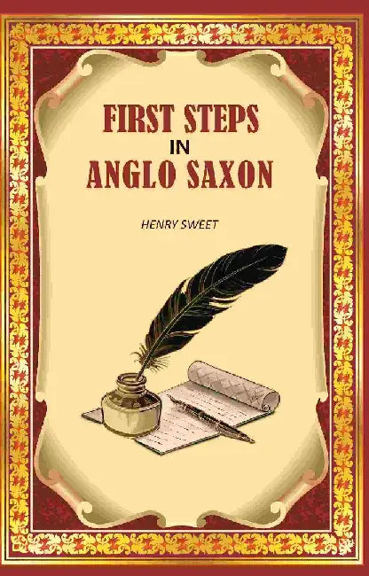 First Steps In Anglo Saxon by Henry Sweet