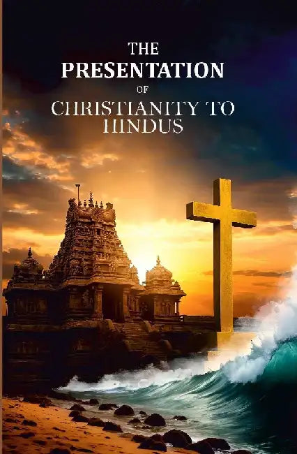 The Presentation of Christianity To Hindus by Anonymous