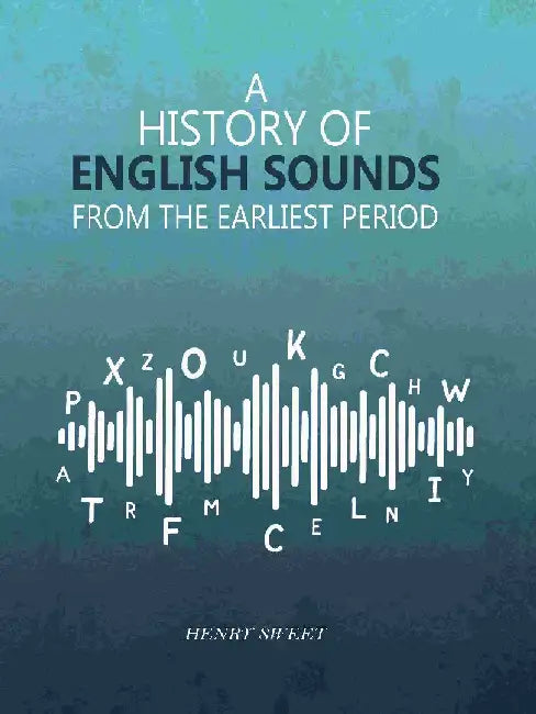 A History of English Sounds From The Earliest Period by Henry Sweet
