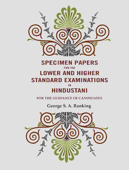 Specimen Papers For The Lower and Higher Standard Examinations In Hindustani: For The Guidance of Candidates by George S. A. Ranking