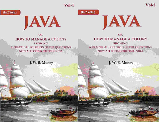 Java: Or, How To Manage A Colony Showing A Practical Solution of The Questions Now Affecting British India by J. W. B. Money