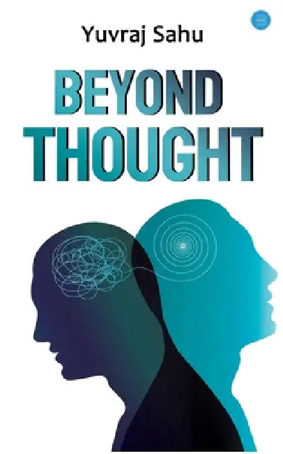 Beyond Thought by Yuvraj Sahu