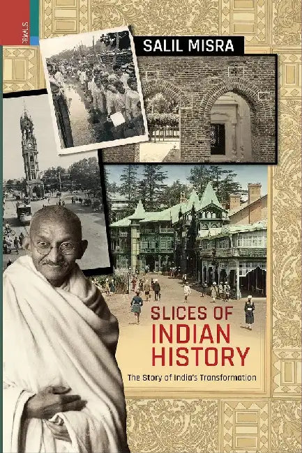Slices of Indian History: The Story of India’s Transformation