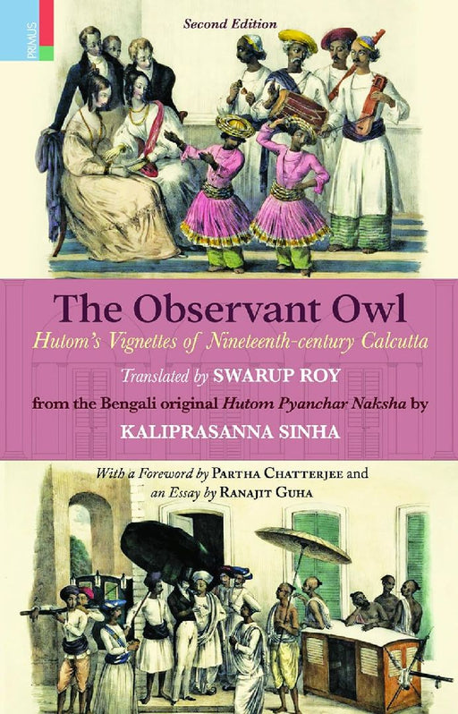 The Observant Owl: Hutom's Vignettes of Nineteenth-century Calcutta by Swarup Roy