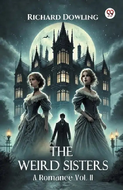 The Weird Sisters A Romance Vol. II by Richard Dowling