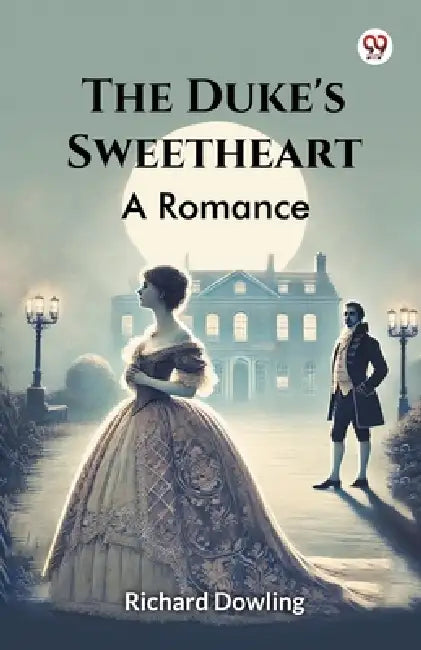 The Duke's Sweetheart A Romance by Richard Dowling