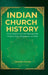 INDIAN CHURCH HISTORY Or an Account of the First Planting of the Gospel in Syria, Mesopotamia, and India by Thomas Yeates