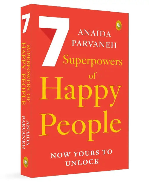 7 Superpowers of Happy People: Now Yours to Unlock by Anaida Parvaneh