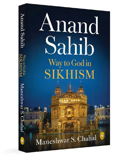 Anand Sahib: Way to God in Sikhism by Maneshwar S. Chahal
