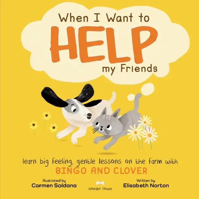 When I Want to Help My Friends by Elisabeth Norton