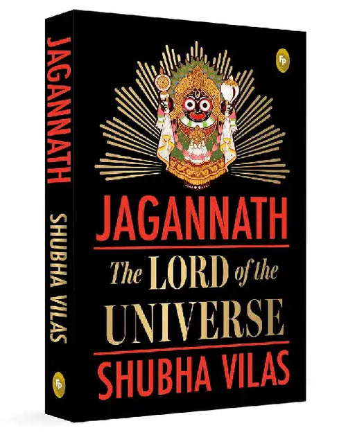 Jagannath: The Lord of the Universe by Shubha Vilas