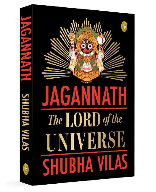 Jagannath: The Lord of the Universe by Shubha Vilas