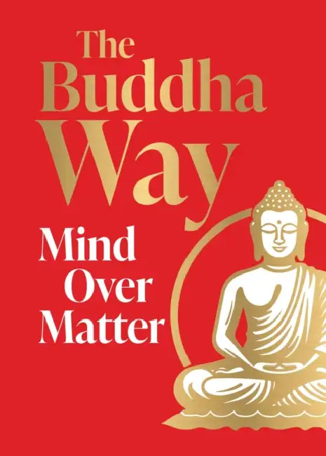 The Buddha Way: Mind Over Matter by Various