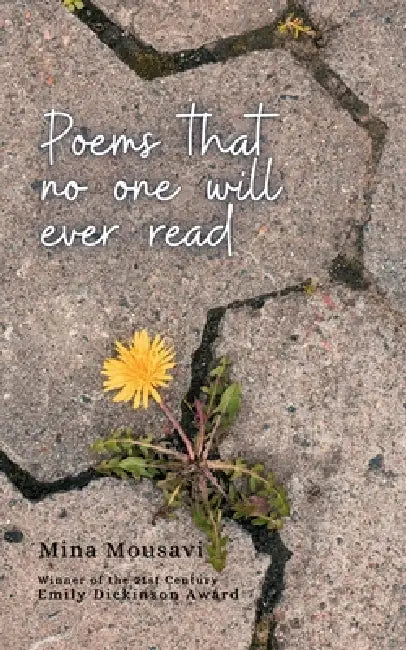 Poems that no one will ever read by Mina Mousavi