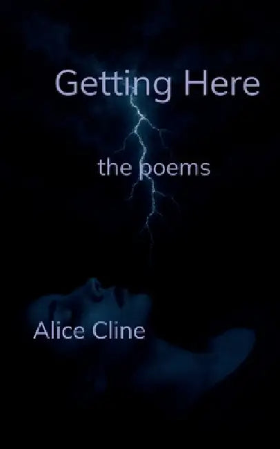 Getting Here by Alice Cline