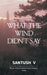 What The Wind Didn't Say by Santush V