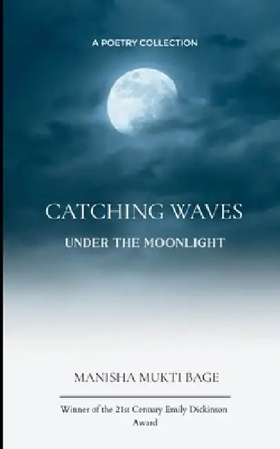 Catching Waves under the Moonlight by Manisha Mukti Bage