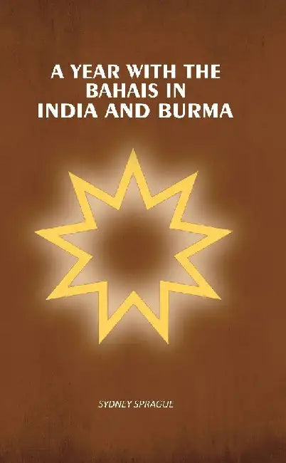A Year With The Bahais In India and Burma by Sydney Sprague