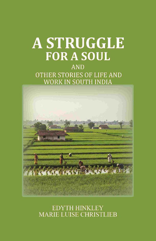 A Struggle For A Soul: and Other Stories of Life and Work In South India by Edyth Hinkley, Marie Luise Christlieb