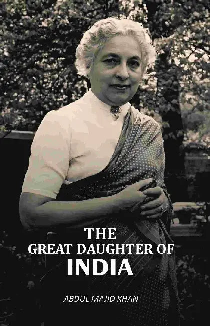 The Great Daughter of India by Abdul Majid Khan